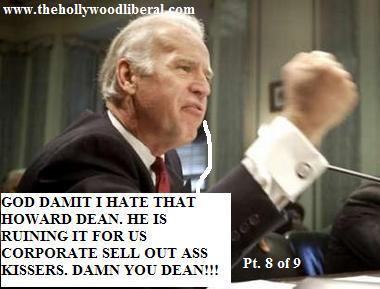 Biden, the Senator from Delaware, He doesn't agree with Howard Dean, but he wants to run on the Democratic ticket in '08 062005