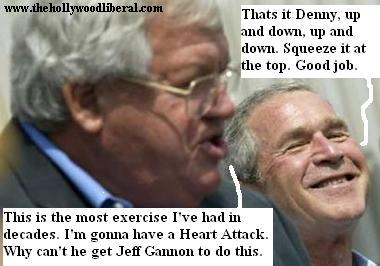 President Bush Asks Dennis Hastert to do him a favor, Hastert is happy to oblige